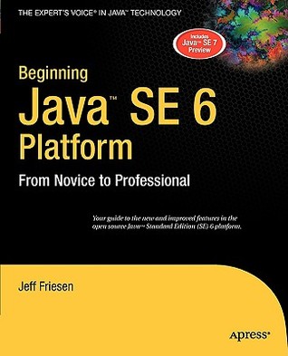 Beginning Java SE 6 Platform: From Novice to Professional