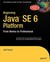 Beginning Java SE 6 Platform: From Novice to Professional
