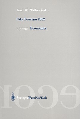 City Tourism: Proceedings of European Cities Tourisms International Conference in Vienna, Austria, 2002 Karl W. Wober City Tourism: Proceedings of European Cities Tourisms International Conference in Vienna, Austria, 2002 Karl W. Wober