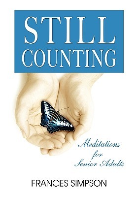 Still Counting - Meditations for Senior Adults Frances Simpson Still Counting - Meditations for Senior Adults Frances Simpson