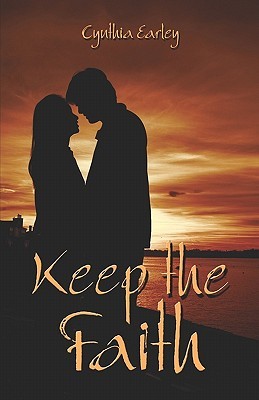 Keep the Faith Cynthia Earley Keep the Faith Cynthia Earley