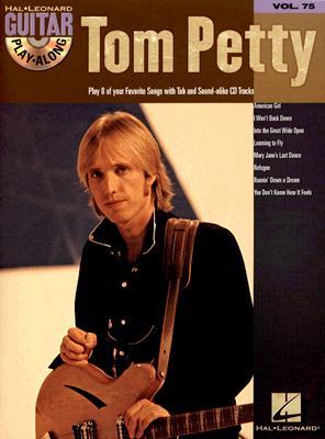 Tom Petty: Guitar Play-Along Volume 75 Tom Petty Tom Petty: Guitar Play-Along Volume 75 Tom Petty