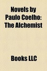 Novels by Paulo Coelho: The Alchemist Novels by Paulo Coelho: The Alchemist
