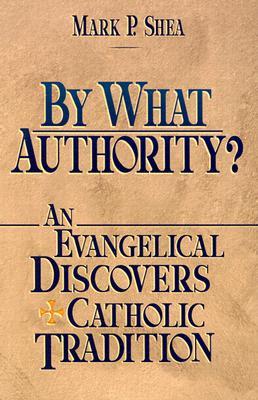 > by what authority? an evangelical discovers catholic tradition