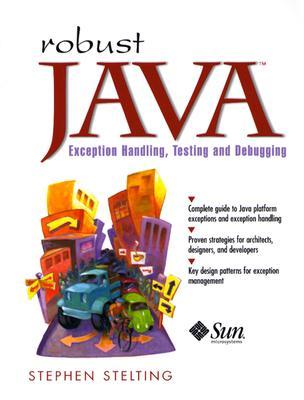 Robust Java: Exception Handling, Testing, and Debugging