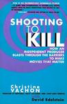 Shooting to Kill by Christine Vachon Shooting to Kill by Christine Vachon
