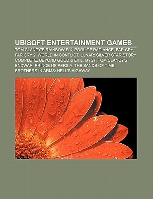 Ubisoft Entertainment Games: Tom Clancys Rainbow Six, Pool of Radiance, Far Cry, Far Cry 2, World in Conflict Books LLC Ubisoft Entertainment Games: Tom Clancys Rainbow Six, Pool of Radiance, Far Cry, Far Cry 2, World in Conflict Books LLC