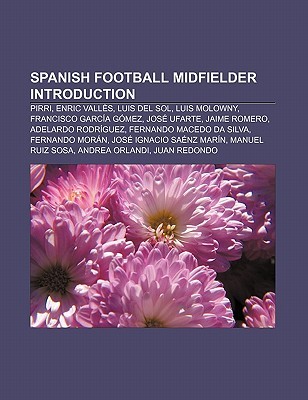 Spanish Football Midfielder Introduction: Pirri, Enric Vall S, Luis del Sol, Luis Molowny, Francisco Garc A G Mez, Jos Ufarte, Jaime Romero Source Wikipedia Spanish Football Midfielder Introduction: Pirri, Enric Vall S, Luis del Sol, Luis Molowny, Francisco Garc A G Mez, Jos Ufarte, Jaime Romero Source Wikipedia