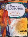 Personal Geographies: Explorations in Mixed-Media Mapmaking