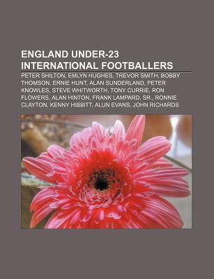 England Under-23 International Footballers: Peter Shilton, Emlyn Hughes, Trevor Smith, Bobby Thomson, Ernie Hunt, Alan Sunderland Source Wikipedia England Under-23 International Footballers: Peter Shilton, Emlyn Hughes, Trevor Smith, Bobby Thomson, Ernie Hunt, Alan Sunderland Source Wikipedia