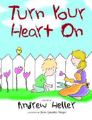 Turn Your Heart on Andrew Heller Turn Your Heart on Andrew Heller