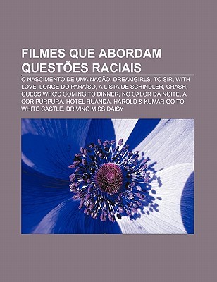 Filmes Que Abordam Quest Es Raciais: O Nascimento de Uma Na O, Dreamgirls, to Sir, with Love, Longe Do Para So, a Lista de Schindler, Crash Source Wikipedia Filmes Que Abordam Quest Es Raciais: O Nascimento de Uma Na O, Dreamgirls, to Sir, with Love, Longe Do Para So, a Lista de Schindler, Crash Source Wikipedia