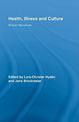 Health, Illness and Culture (Routledge Studies in Health and Social Welfare) Jens Brockmeier Health, Illness and Culture (Routledge Studies in Health and Social Welfare) Jens Brockmeier