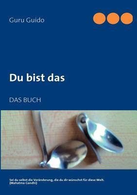 Du bist das: DAS BUCH Guido Brucker Du bist das: DAS BUCH Guido Brucker