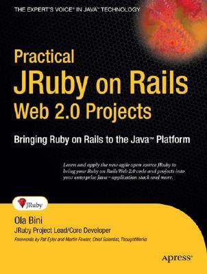 Practical JRuby on Rails Web 2.0 Projects: Bringing Ruby on Rails to the Java Platform