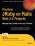 Practical JRuby on Rails Web 2.0 Projects: Bringing Ruby on Rails to the Java Platform