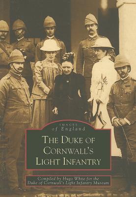 The Duke of Cornwalls Light Infantry Hugo White The Duke of Cornwalls Light Infantry Hugo White