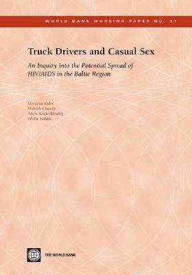 Truck Drivers and Casual Sex: An Inquiry Into the Potential Spread of HIV/AIDS in the Baltic Region Marzena Kulis Truck Drivers and Casual Sex: An Inquiry Into the Potential Spread of HIV/AIDS in the Baltic Region Marzena Kulis