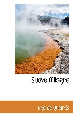 Suave Milagre Eça de Queirós Suave Milagre Eça de Queirós
