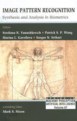 Image Pattern Recognition: Synthesis and Analysis in Biometrics (Series in Machine Perception & Artifical Intelligence) (Series in Machine Perception & Artifical Intelligence) Sargur N. Srihari Image Pattern Recognition: Synthesis and Analysis in Biometrics (Series in Machine Perception & Artifical Intelligence) (Series in Machine Perception & Artifical Intelligence) Sargur N. Srihari