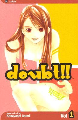 Doubt!!, Vol. 1 Kaneyoshi Izumi Doubt!!, Vol. 1 Kaneyoshi Izumi