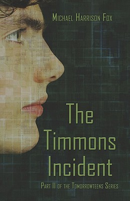 The Timmons Incident (Tomorrowteens, #2) Michael Harrison Fox The Timmons Incident (Tomorrowteens, #2) Michael Harrison Fox