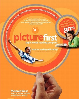 Picturefirst Sight Words Reading Program: A Revolutionary Visual, Kinesthetic, and Auditory Approach to Mastering Reading Melanie West Picturefirst Sight Words Reading Program: A Revolutionary Visual, Kinesthetic, and Auditory Approach to Mastering Reading Melanie West