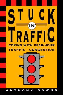 Stuck In Traffic Anthony Downs Stuck In Traffic Anthony Downs