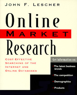 Online Market Research: Cost Effective Searching of the Internet and Online Databases