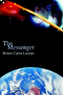 The Messenger Bob Larimer The Messenger Bob Larimer