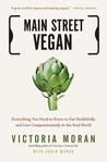 Main Street Vegan: Everything You Need to Know to Eat Healthfully and Live Compassionately in the Real World