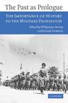 The Past as Prologue: The Importance of History to the Military Profession