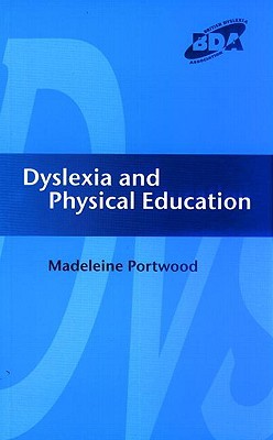Dyslexia and Physical Education Madele Portwood Dyslexia and Physical Education Madele Portwood