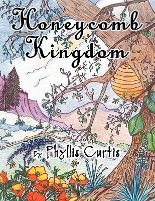 Honeycomb Kingdom Phyllis Curtis Honeycomb Kingdom Phyllis Curtis