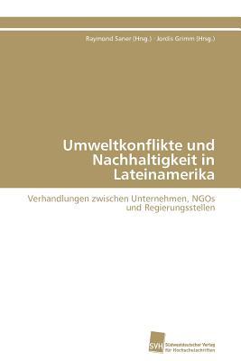 Umweltkonflikte Und Nachhaltigkeit in Lateinamerika Raymond Saner Umweltkonflikte Und Nachhaltigkeit in Lateinamerika Raymond Saner