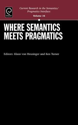 Where Semantics Meets Pragmatics Klaus von Heusinger Where Semantics Meets Pragmatics Klaus von Heusinger