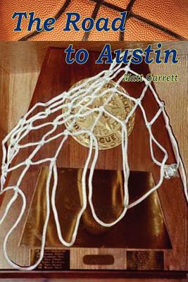 The Road to Austin Matt Garrett The Road to Austin Matt Garrett