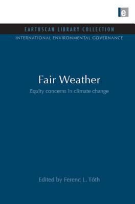 Fair Weather: Equity Concerns In Climate Change Ferenc L. Tóth Fair Weather: Equity Concerns In Climate Change Ferenc L. Tóth