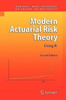 Modern Actuarial Risk Theory: Using R Rob Kaas Modern Actuarial Risk Theory: Using R Rob Kaas