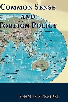 Common Sense and Foreign Policy John D. Stempel Common Sense and Foreign Policy John D. Stempel
