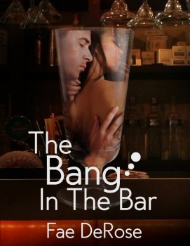 The Bang In The Bar Fae DeRose The Bang In The Bar Fae DeRose