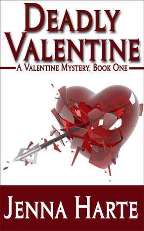 Deadly Valentine by Jenna Harte Deadly Valentine by Jenna Harte