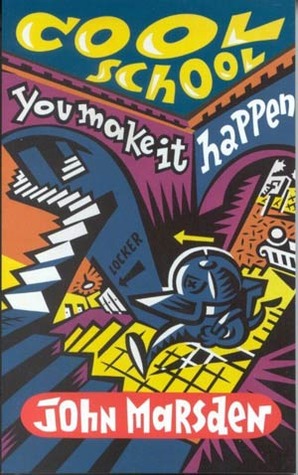 Cool School: You Make It Happen John Marsden Cool School: You Make It Happen John Marsden
