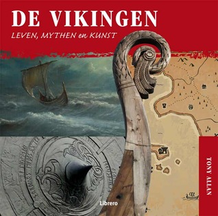 De Vikingen: Leven, Mythen en Kunst – Tony Allan De Vikingen: Leven, Mythen en Kunst – Tony Allan
