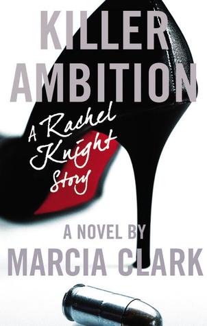 Book Review: Marcia Clark’s Killer Ambition