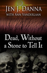 Dead, Without  a Stone to Tell It (Abbott and Lowell Forensic Mysteries #1)