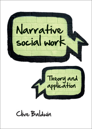 Narrative Social Work: Theory and Application Clive Baldwin Narrative Social Work: Theory and Application Clive Baldwin