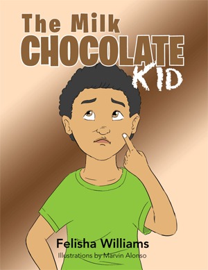 The Milk Chocolate Kid Felisha Williams The Milk Chocolate Kid Felisha Williams