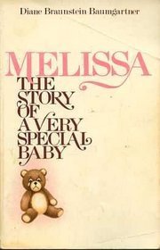 Melissa, the Story of a Very Special Baby Diane Baumgartner Melissa, the Story of a Very Special Baby Diane Baumgartner