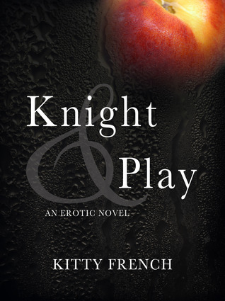 Knight & Play (Knight, #1) by Kitty French